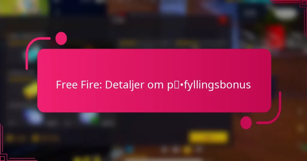 Free Fire: Detaljer om påfyllingsbonus