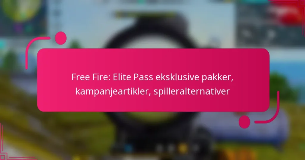 Free Fire: Elite Pass eksklusive pakker, kampanjeartikler, spilleralternativer