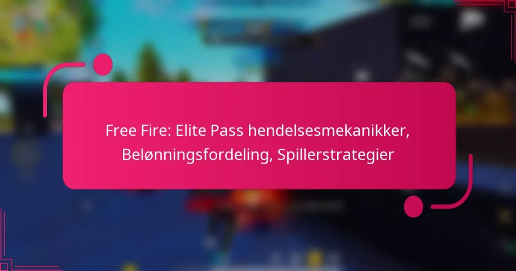 Free Fire: Elite Pass hendelsesmekanikker, Belønningsfordeling, Spillerstrategier
