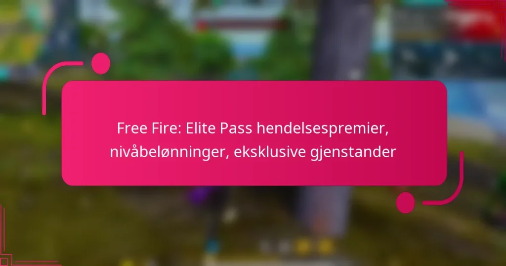 Free Fire: Elite Pass hendelsespremier, nivåbelønninger, eksklusive gjenstander