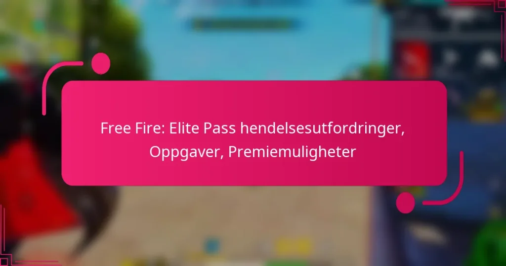 Free Fire: Elite Pass hendelsesutfordringer, Oppgaver, Premiemuligheter