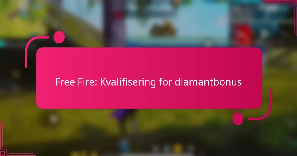 Free Fire: Kvalifisering for diamantbonus