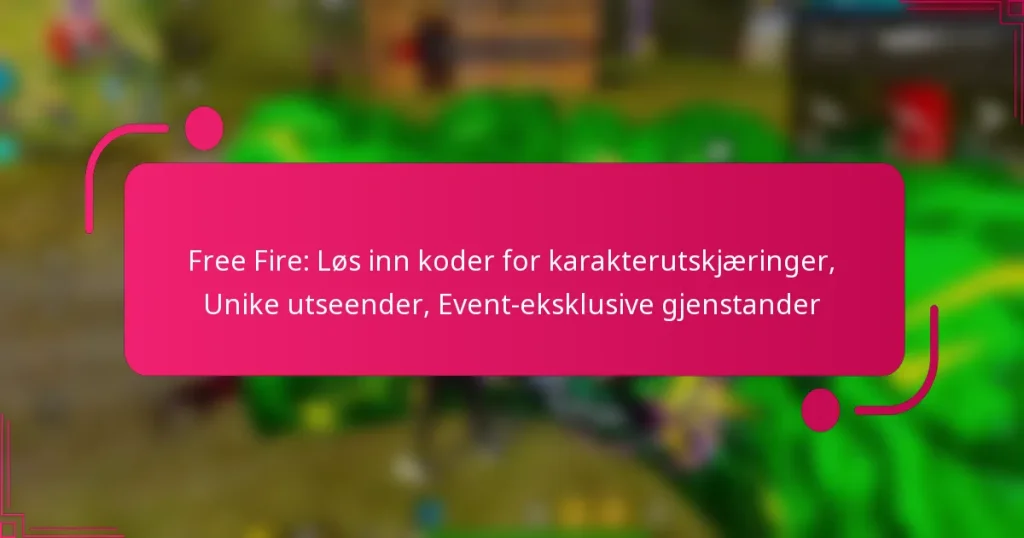 Free Fire: Løs inn koder for karakterutskjæringer, Unike utseender, Event-eksklusive gjenstander
