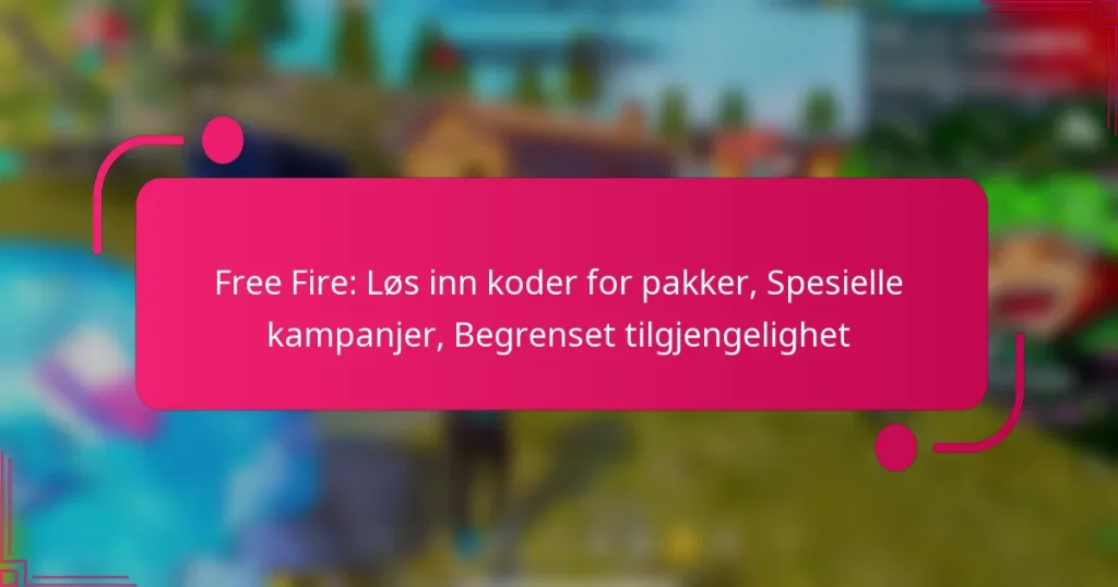 Free Fire: Løs inn koder for pakker, Spesielle kampanjer, Begrenset tilgjengelighet
