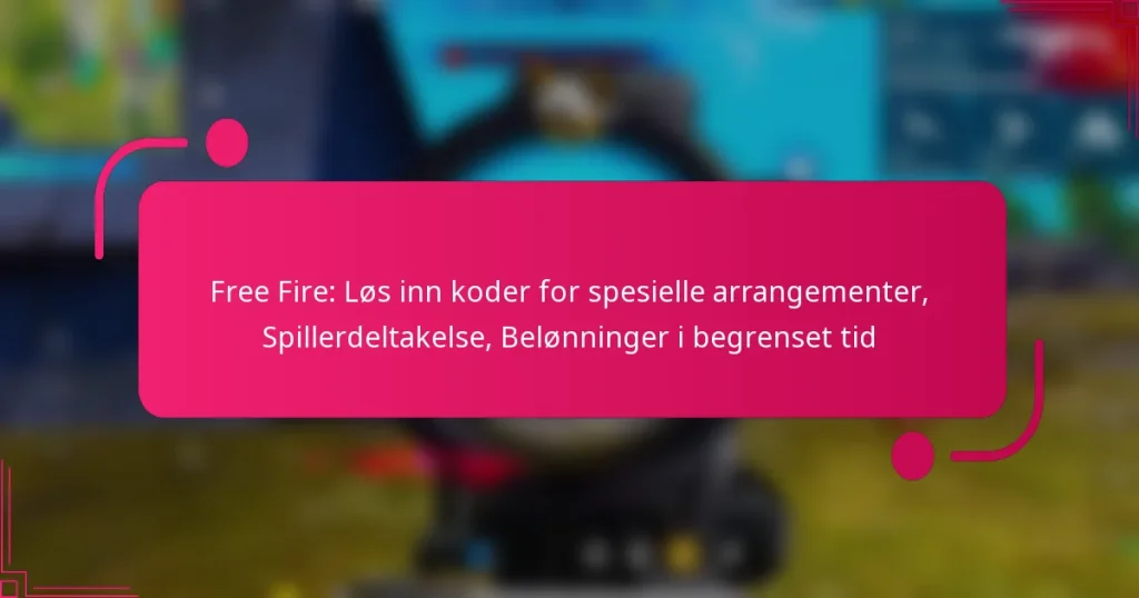 Free Fire: Løs inn koder for spesielle arrangementer, Spillerdeltakelse, Belønninger i begrenset tid