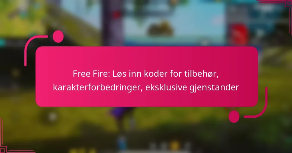 Free Fire: Løs inn koder for tilbehør, karakterforbedringer, eksklusive gjenstander