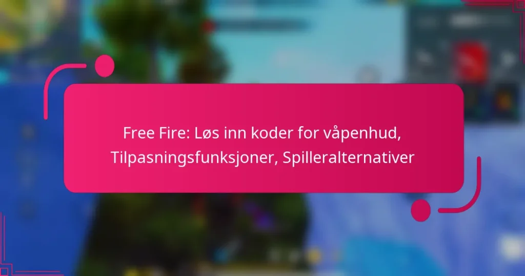 Free Fire: Løs inn koder for våpenhud, Tilpasningsfunksjoner, Spilleralternativer