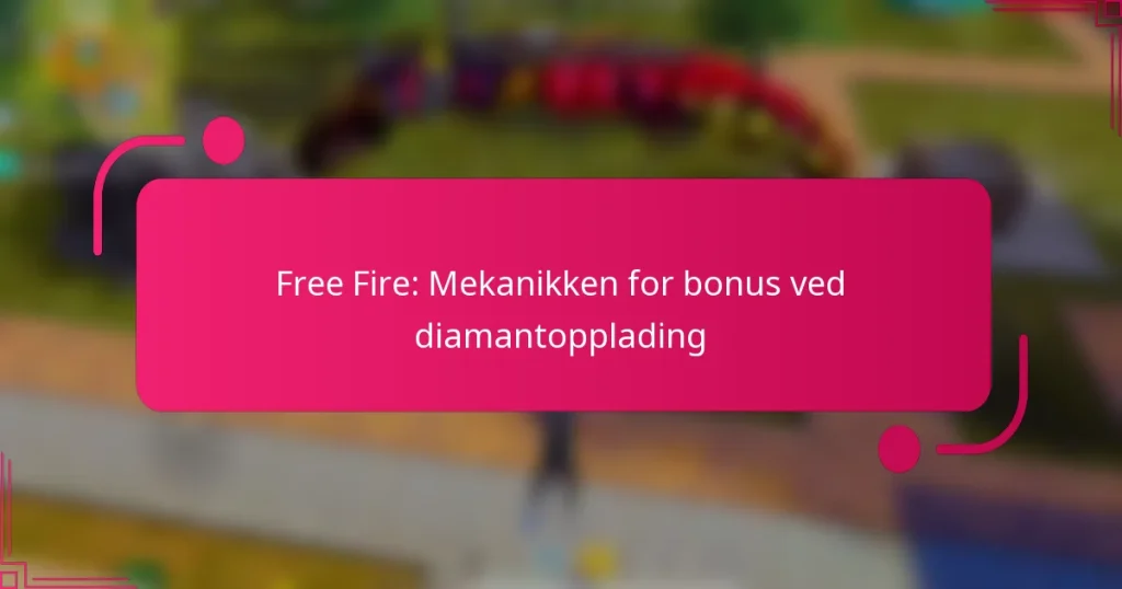 Free Fire: Mekanikken for bonus ved diamantopplading