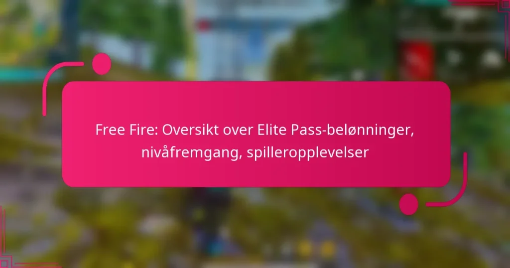 Free Fire: Oversikt over Elite Pass-belønninger, nivåfremgang, spilleropplevelser