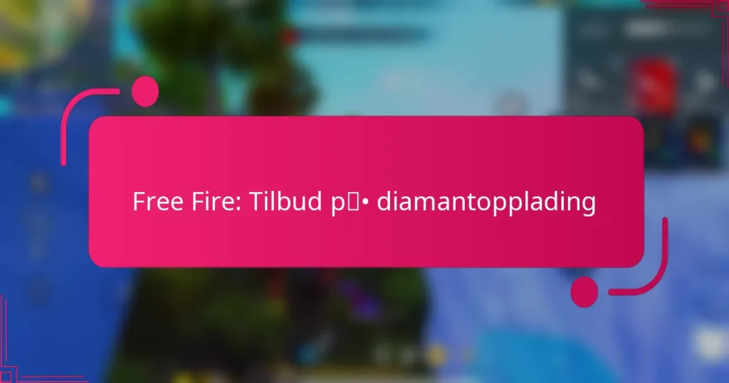Free Fire: Tilbud på diamantopplading