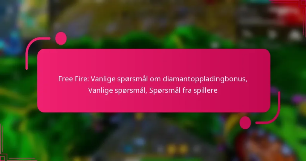 Free Fire: Vanlige spørsmål om diamantoppladingbonus, Vanlige spørsmål, Spørsmål fra spillere