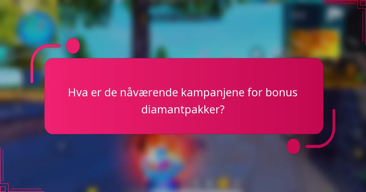 Hva er de nåværende kampanjene for bonus diamantpakker?