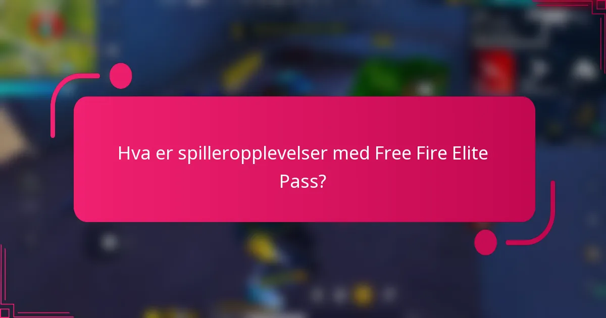 Hva er spilleropplevelser med Free Fire Elite Pass?