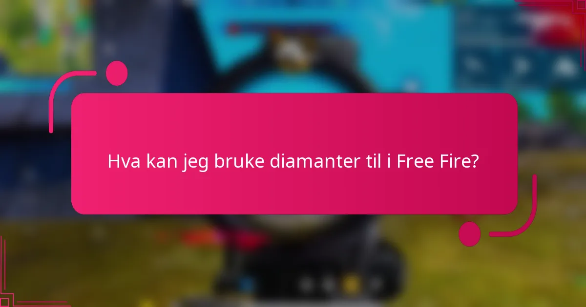 Hva kan jeg bruke diamanter til i Free Fire?
