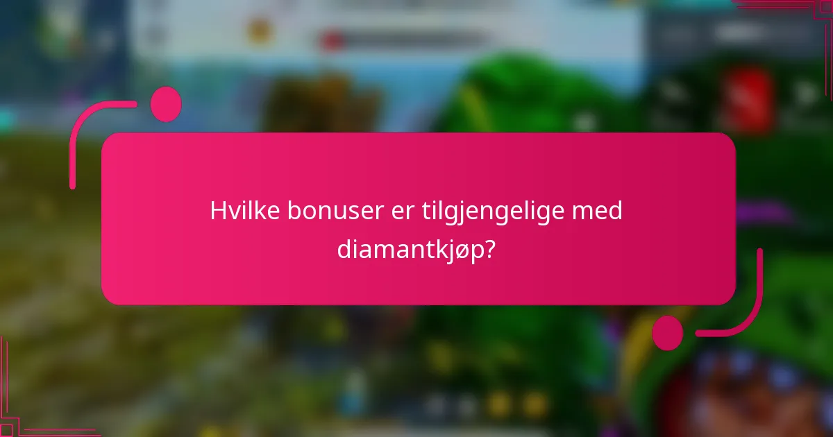 Hvilke bonuser er tilgjengelige med diamantkjøp?