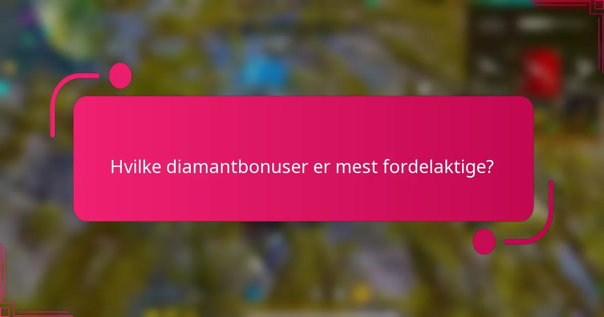Hvilke diamantbonuser er mest fordelaktige?