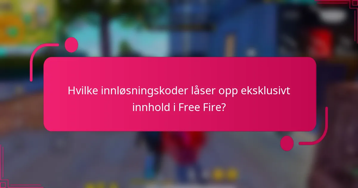 Hvilke innløsningskoder låser opp eksklusivt innhold i Free Fire?