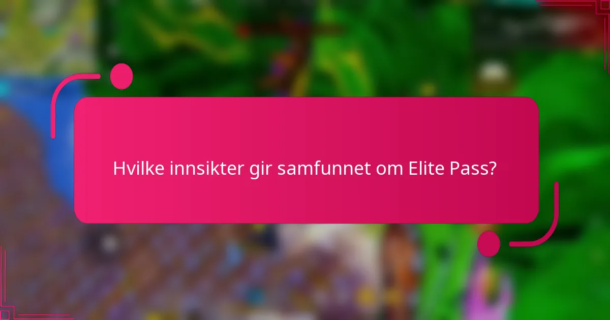 Hvilke innsikter gir samfunnet om Elite Pass?