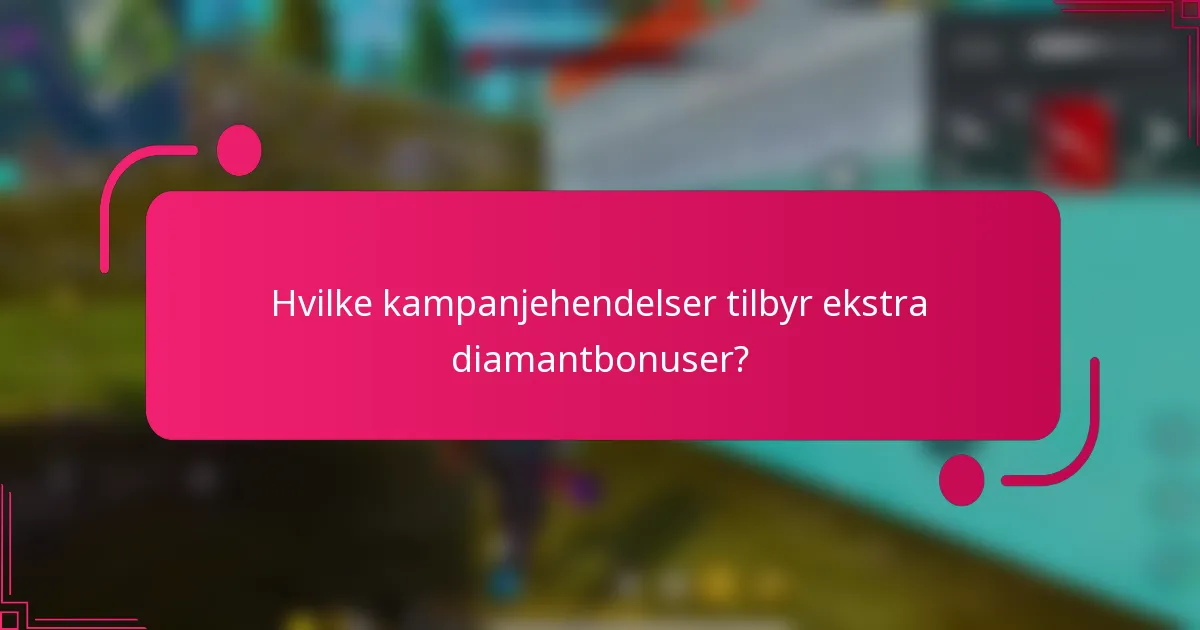 Hvilke kampanjehendelser tilbyr ekstra diamantbonuser?