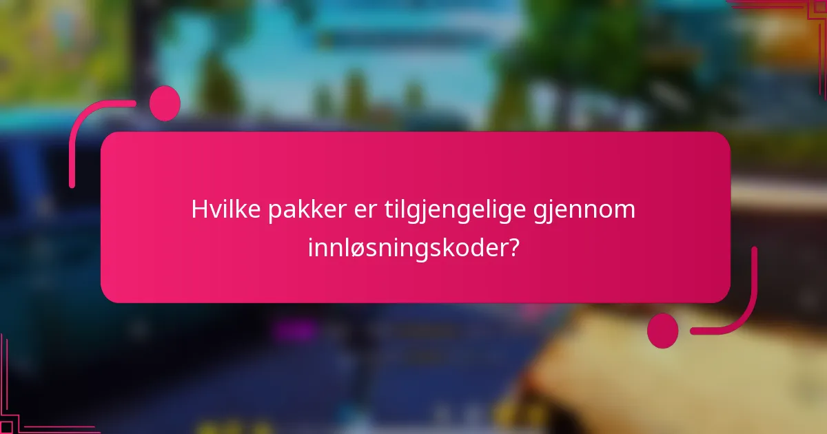 Hvilke pakker er tilgjengelige gjennom innløsningskoder?