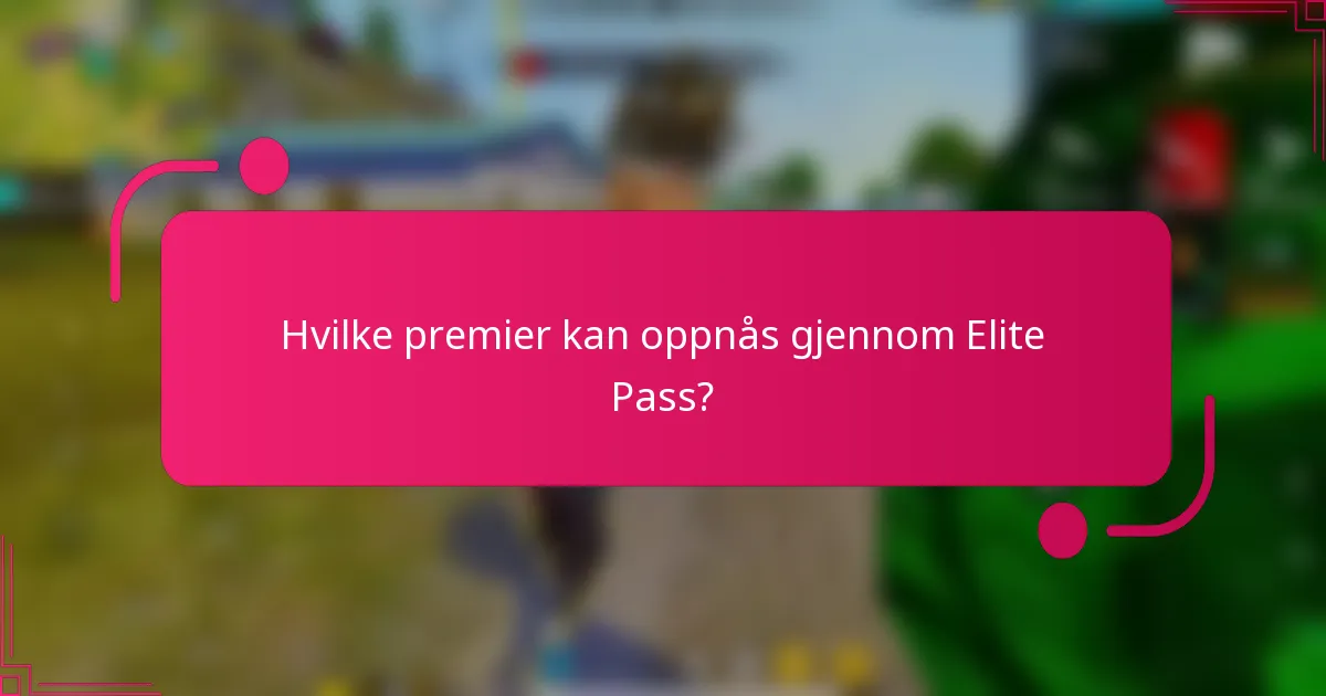 Hvilke premier kan oppnås gjennom Elite Pass?