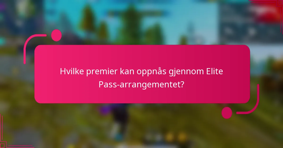 Hvilke premier kan oppnås gjennom Elite Pass-arrangementet?