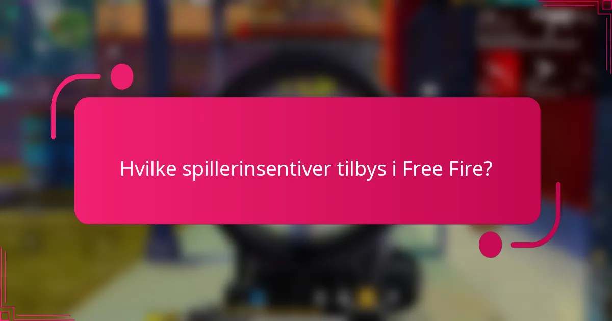 Hvilke spillerinsentiver tilbys i Free Fire?