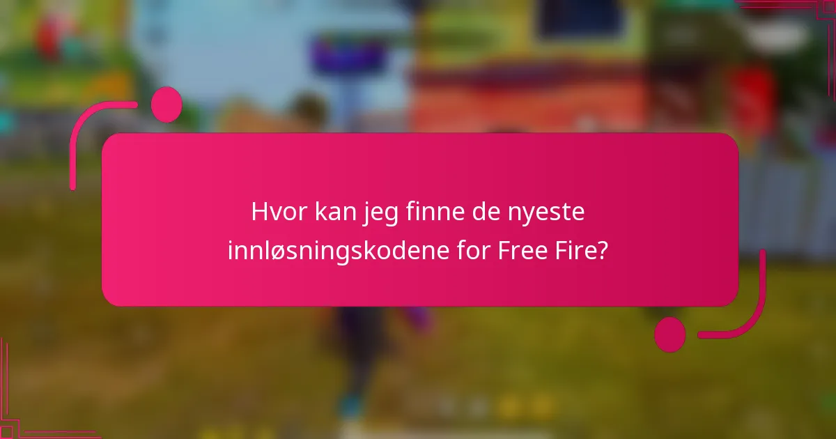 Hvor kan jeg finne de nyeste innløsningskodene for Free Fire?