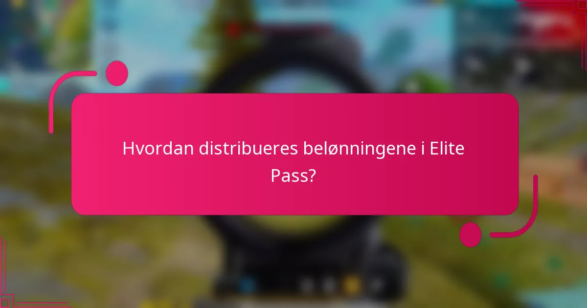 Hvordan distribueres belønningene i Elite Pass?