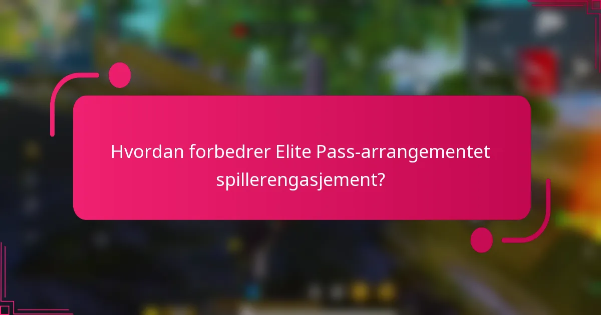 Hvordan forbedrer Elite Pass-arrangementet spillerengasjement?