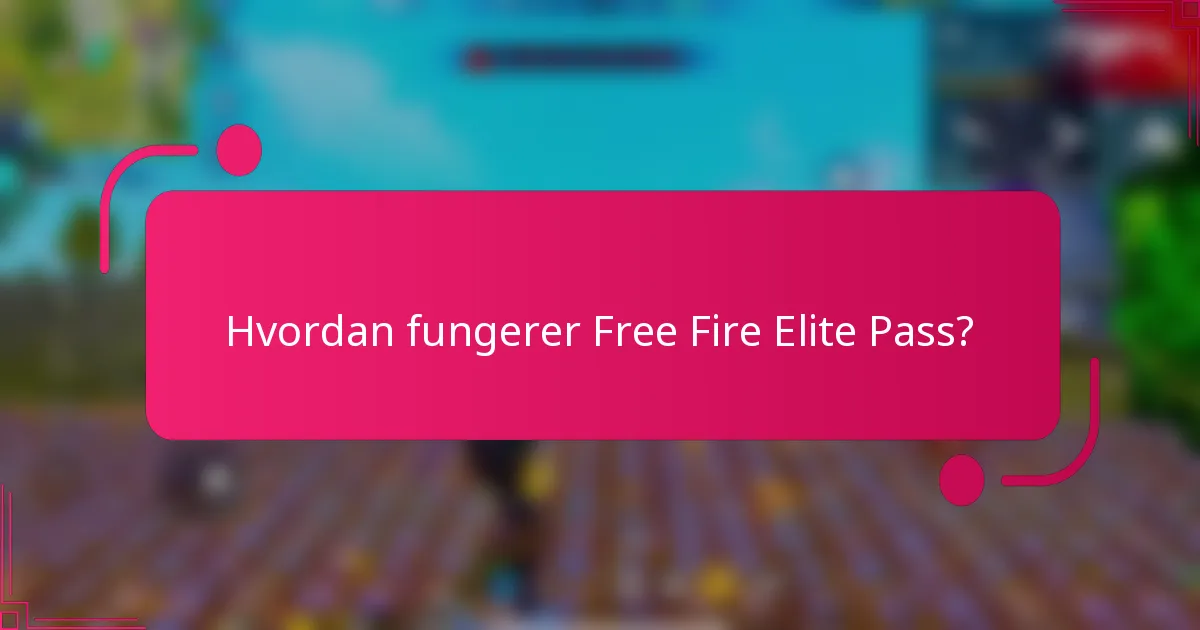 Hvordan fungerer Free Fire Elite Pass?