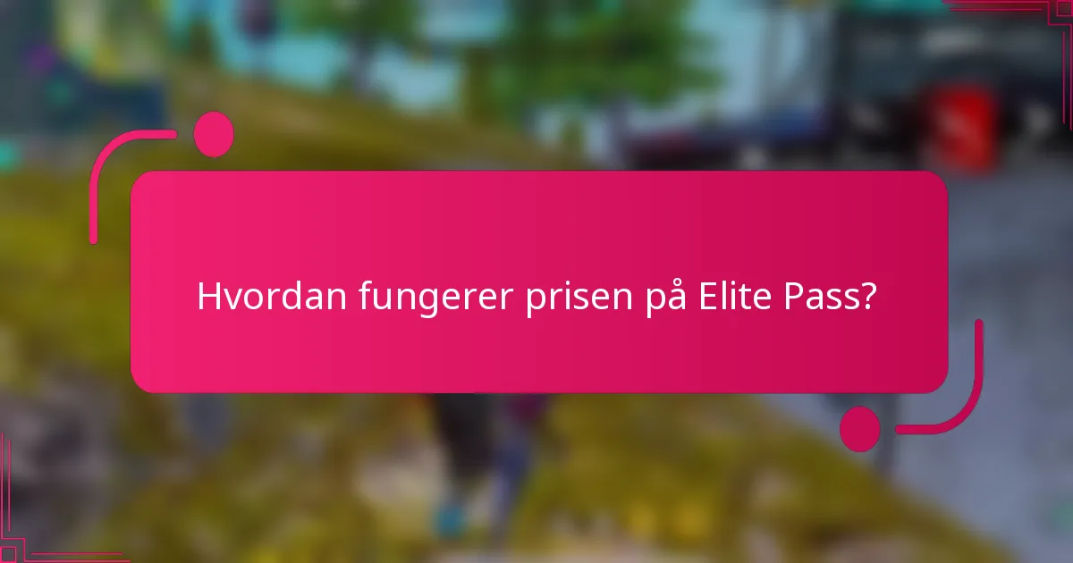 Hvordan fungerer prisen på Elite Pass?