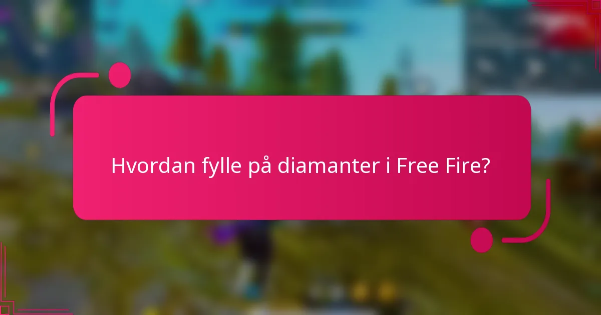 Hvordan fylle på diamanter i Free Fire?