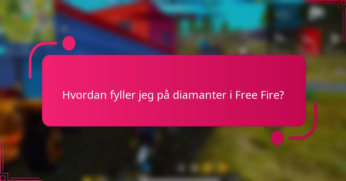 Hvordan fyller jeg på diamanter i Free Fire?