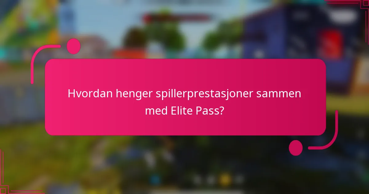 Hvordan henger spillerprestasjoner sammen med Elite Pass?