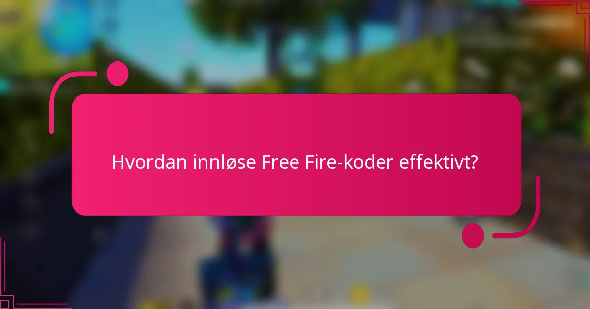 Hvordan innløse Free Fire-koder effektivt?