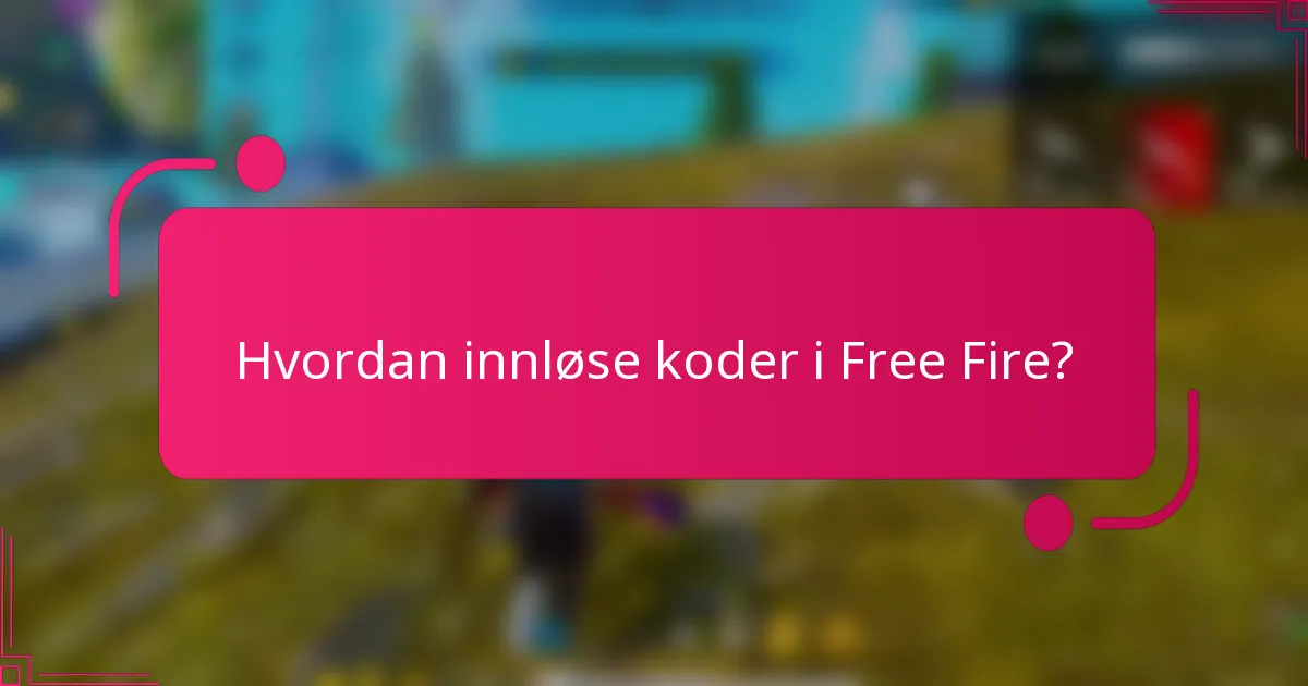 Hvordan innløse koder i Free Fire?