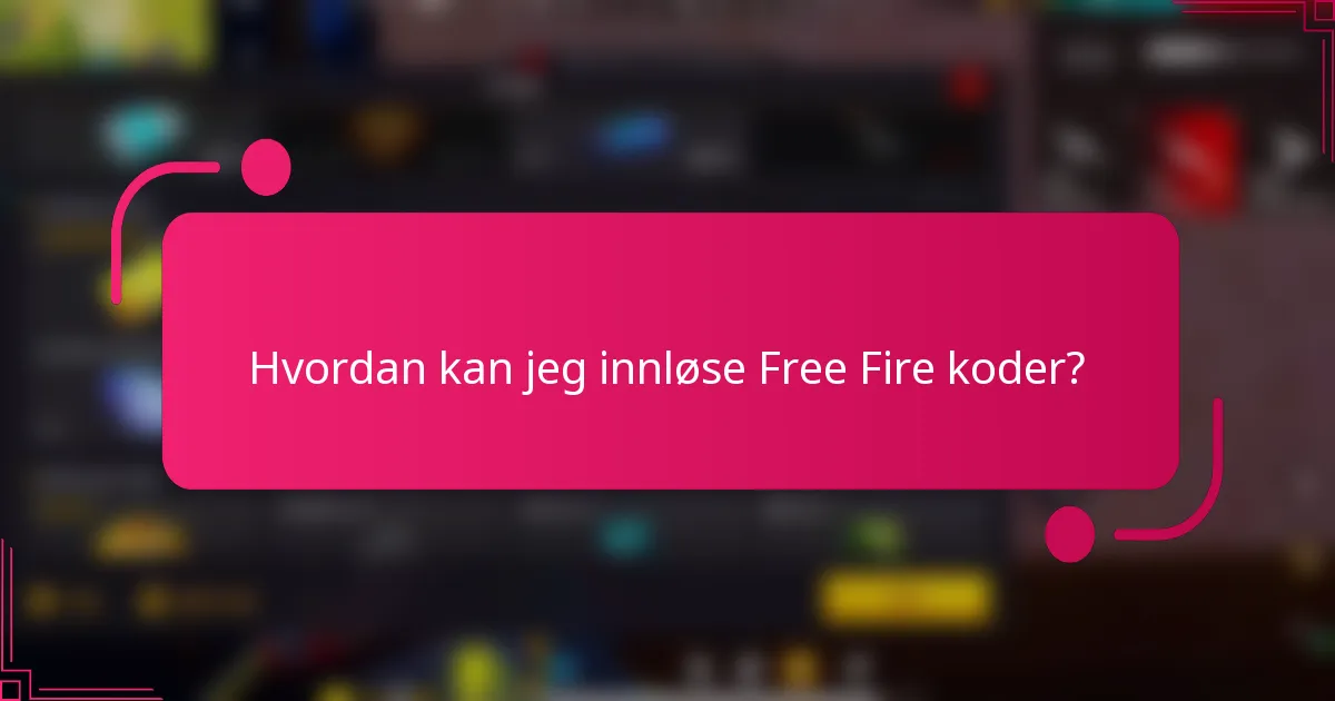 Hvordan kan jeg innløse Free Fire koder?