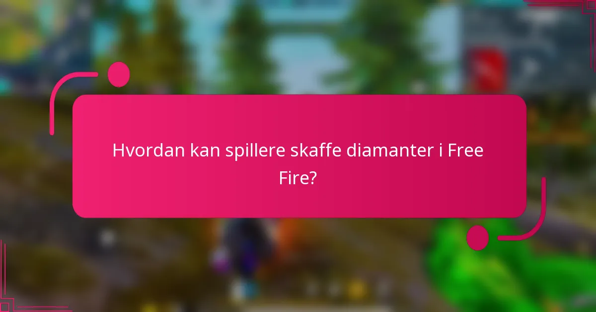 Hvordan kan spillere skaffe diamanter i Free Fire?