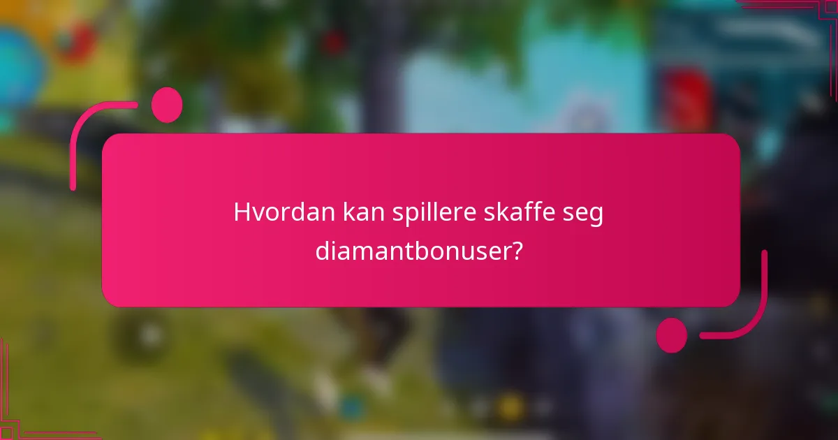 Hvordan kan spillere skaffe seg diamantbonuser?