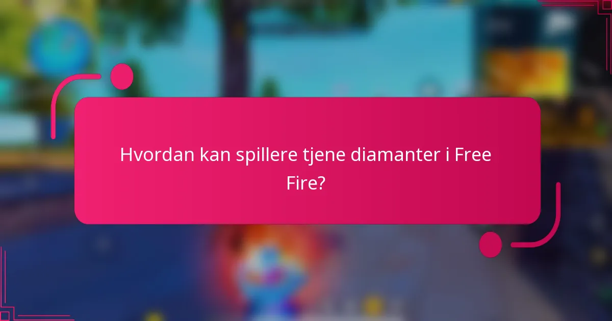 Hvordan kan spillere tjene diamanter i Free Fire?