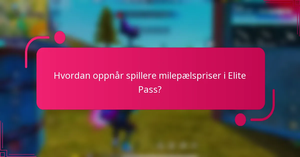 Hvordan oppnår spillere milepælspriser i Elite Pass?