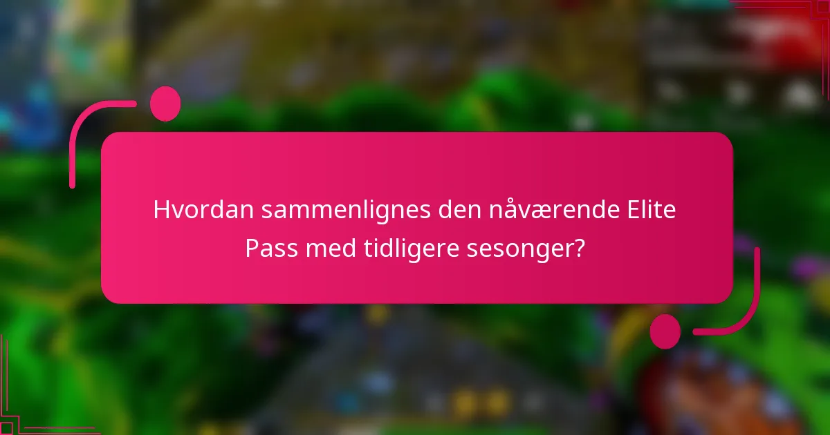 Hvordan sammenlignes den nåværende Elite Pass med tidligere sesonger?