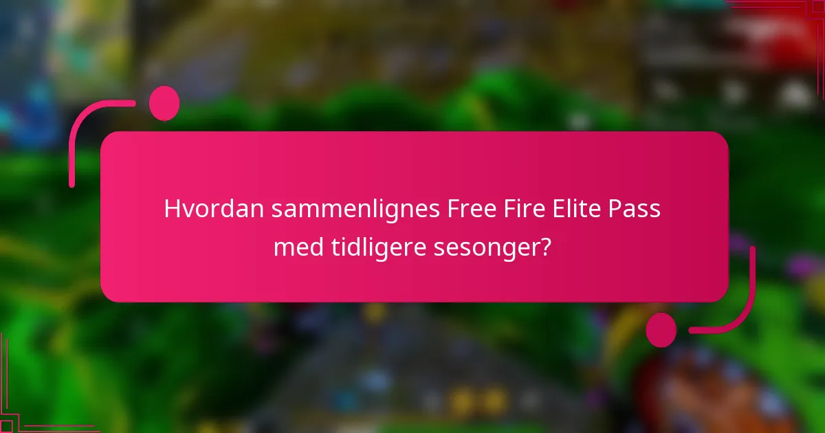 Hvordan sammenlignes Free Fire Elite Pass med tidligere sesonger?