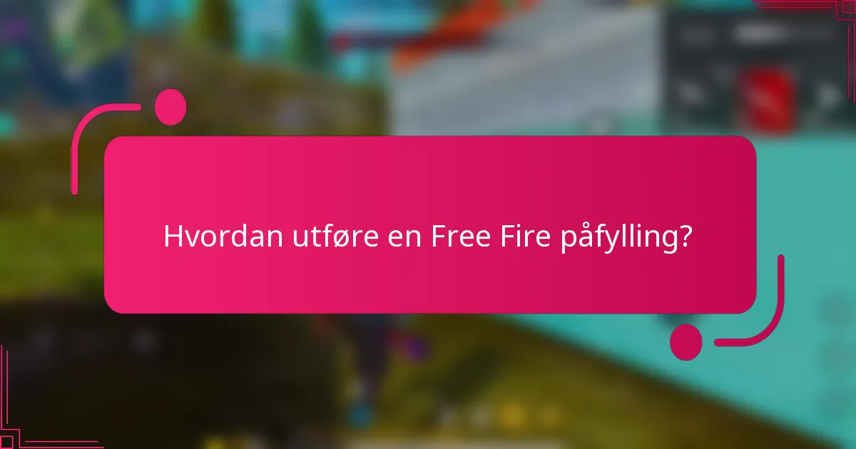 Hvordan utføre en Free Fire påfylling?